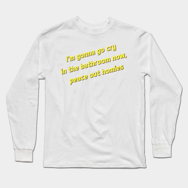 I'm Gonna Go Cry Long Sleeve T-Shirt by DJV007